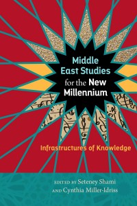 middle-east-studies-for-the-new-millennium-infrastructures-of-knowledge